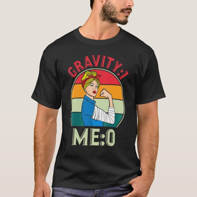 Gravity 1 Me 0  Arm Fracture 7 T-Shirt (Front)
