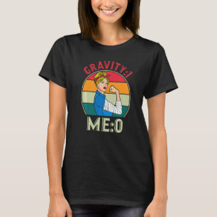Gravity 1 Me 0 Arm Fracture T-Shirt