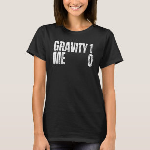 Gravity 1 Me 0 Get Well Soon Recovery Quote T-Shirt