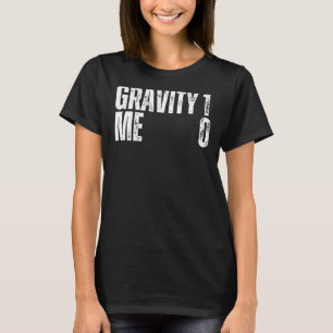 Gravity 1 Me 0 Get Well Soon Recovery Quote T-Shirt