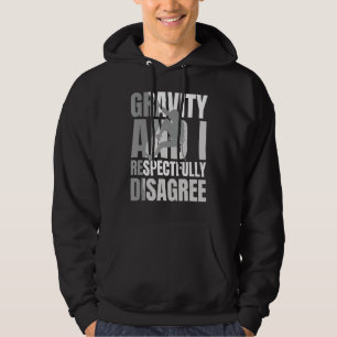 Gravity And I Respectfully Disagree Rock Climbing Hoodie