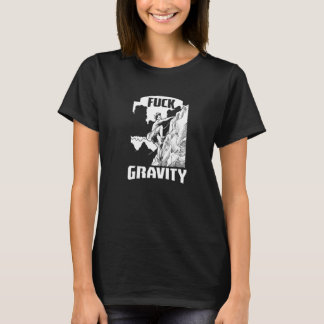 Gravity Bouldering Rock Climbing Mountaineering Ca T-Shirt