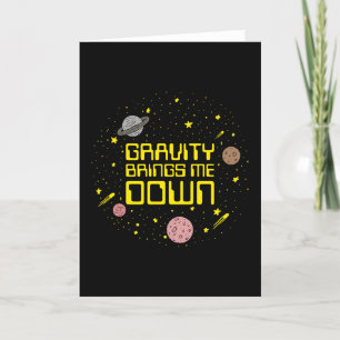 Gravity Brings Me Down Card