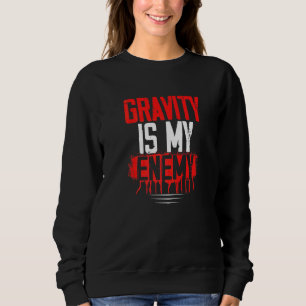 Gravity Calisthenics Street Workout Gym Fitness Tr Sweatshirt