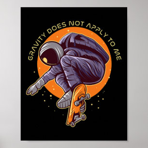 Gravity Does Not Apply To Me Astronaut Big Air Ill Poster