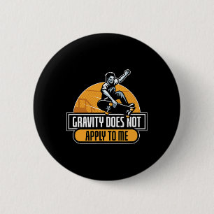 Gravity Does Not Apply To Me Cool Skateboard  2 Inch Round Button
