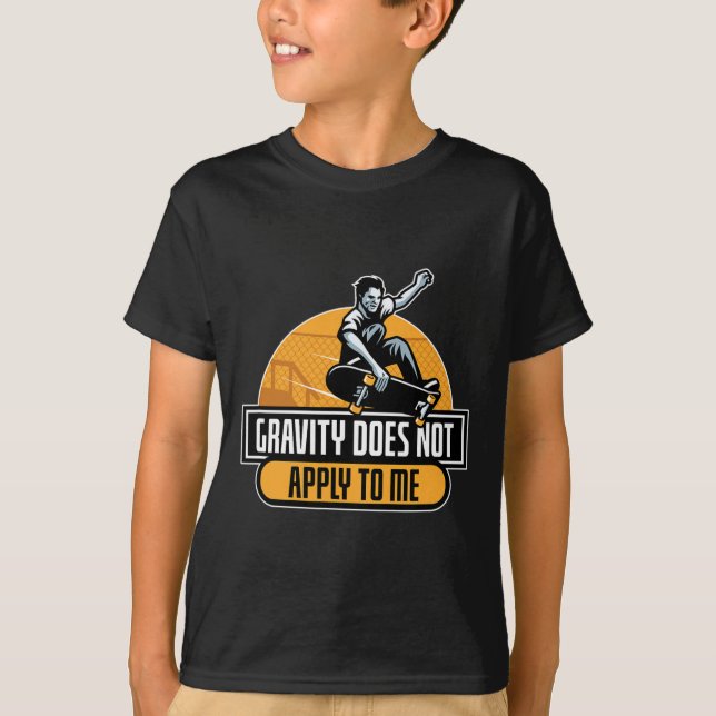 Gravity Does Not Apply To Me Cool Skateboard  T-Shirt (Front)