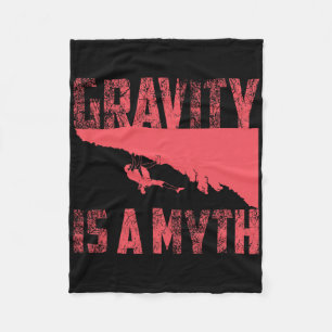 Gravity Is A Myth Cute I Love Rock Climbing Gift Fleece Blanket