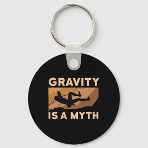 Gravity Is A Myth Gift Rock Climber Keychain