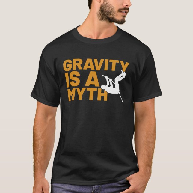 Gravity Is A Myth Pole Vault  Pole Vault Jumper Ou T-Shirt (Front)
