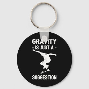 Gravity Is Just A Suggestion Skateboarding Men Wom Keychain