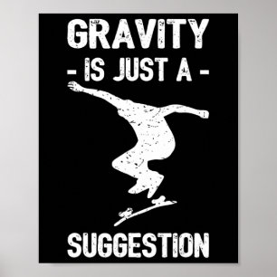 Gravity Is Just A Suggestion Skateboarding Men Wom Poster