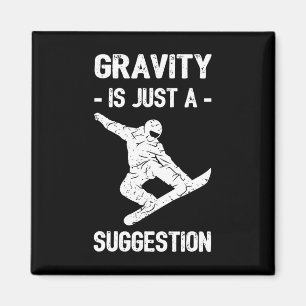 Gravity Is Just A Suggestion Snowboarding Men Wome Magnet