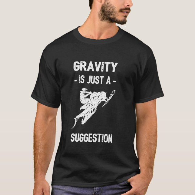 Gravity Is Just A Suggestion Winter Fun Snowmobile T-Shirt (Front)