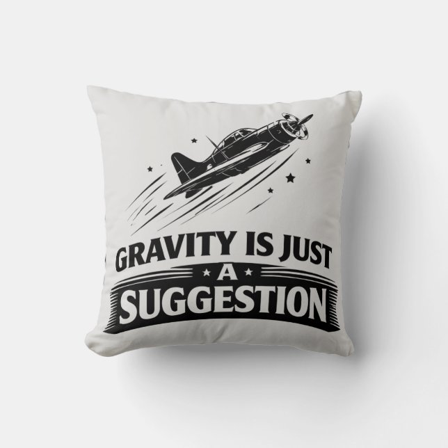 Gravity Is Just Suggestion Pilot Humor Tee Throw Pillow (Front)