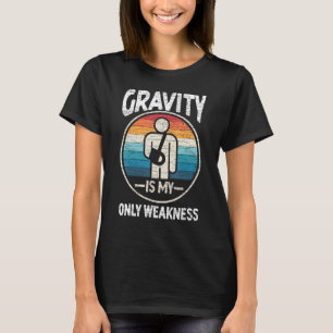 Gravity Is My Only Weakness Broken Arm T-Shirt