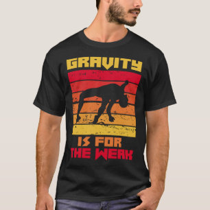 Gravity Is Only For The Weak Earth Gravity T-Shirt