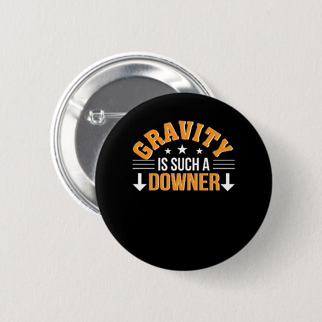 Gravity Is Such A Downer Physics Science 2 Inch Round Button (Front & Back)