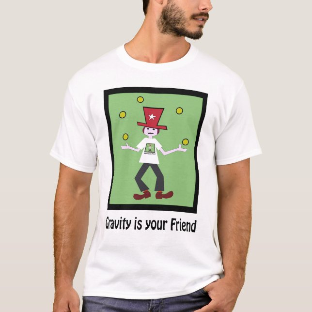 Gravity is Your Friend T-Shirt (Front)