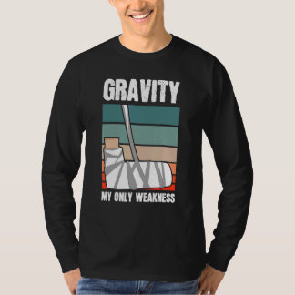 Gravity My Only Weakness Bone Elbow Hand Wrist Inj T-Shirt