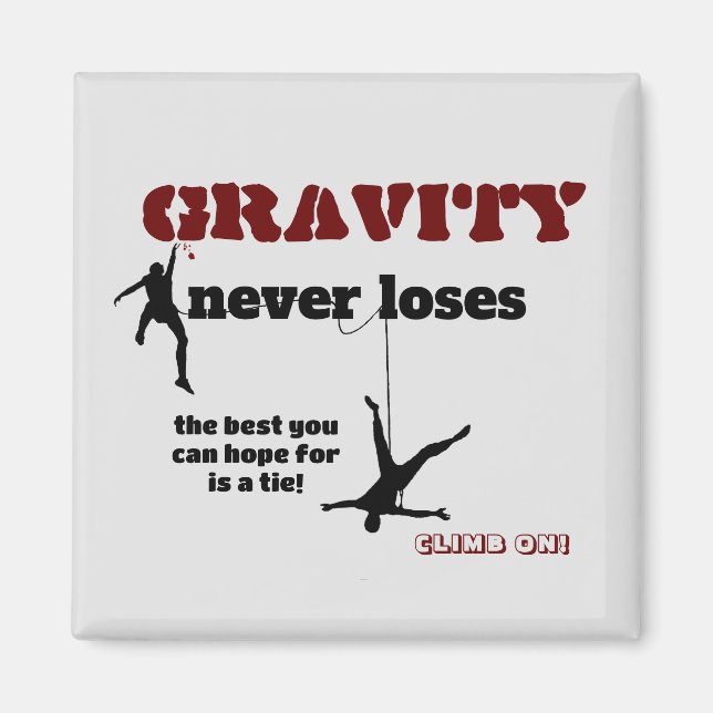 Gravity Never Loses - Rock Climbing Design Magnet (Front)
