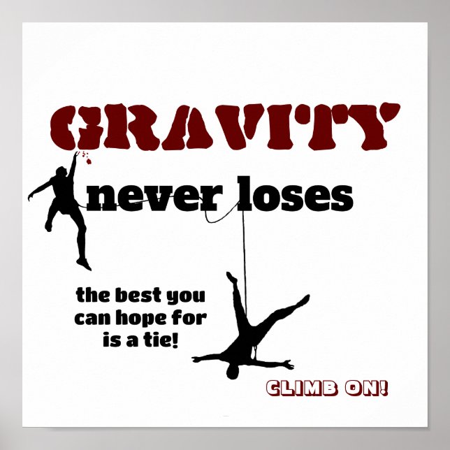 Gravity Never Loses - Rock Climbing Design Poster (Front)