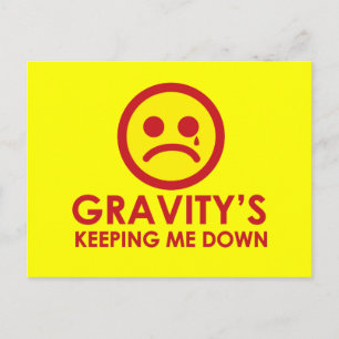 Gravity's Keeping Me Down! Postcard