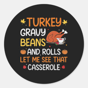 Gravy Beans And Rolls Let Me Cute Turkey Thanksgiv Classic Round Sticker