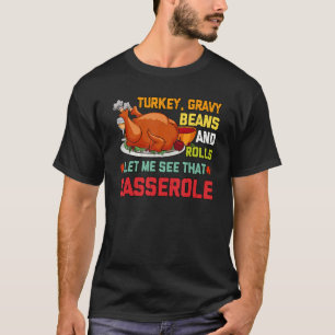 Gravy Beans And Rolls Let Me Cute Turkey Thanksgiv T-Shirt