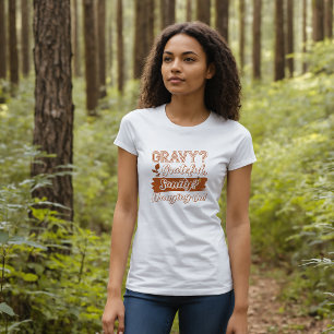 Gravy, Grateful, Sanity? Thanksgiving T-Shirt