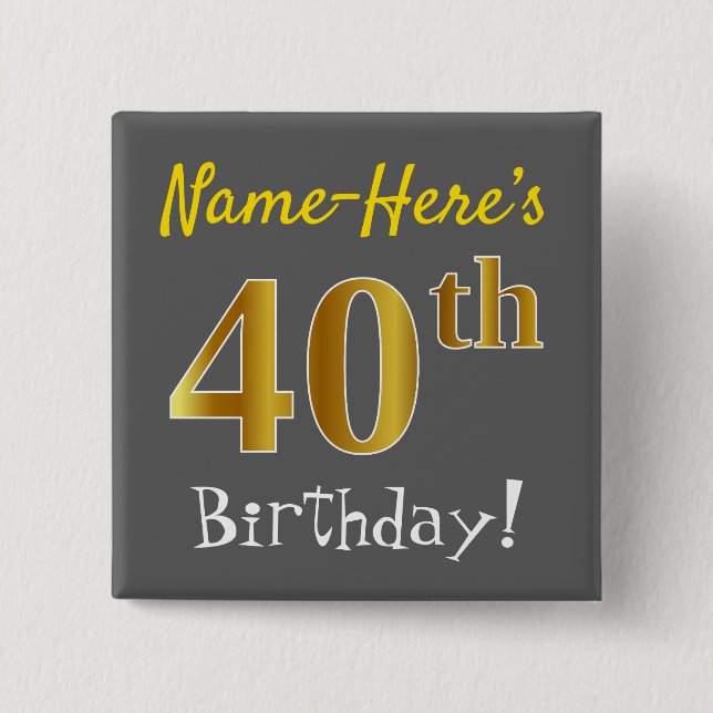 Gray, Faux Gold 40th Birthday, With Custom Name 2 Inch Square Button (Front)
