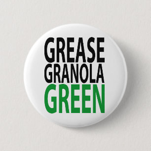 grease, granola, GREEN! 2 Inch Round Button