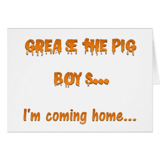 Grease the pig boys I'm coming home