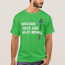 Greased Poles and Kelce Bowls T-Shirt