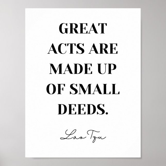 Great Acts Are Made Up Of Small Deeds - Lao Tzu Qu Poster (Front)