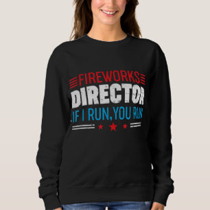 Great American Fireworks Director If I Run You Run Sweatshirt