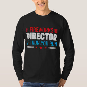 Great American Fireworks Director If I Run You Run T-Shirt