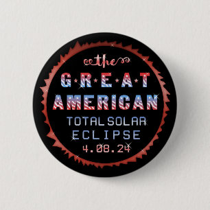 Great American Total Solar Eclipse April 8th 2024 2 Inch Round Button