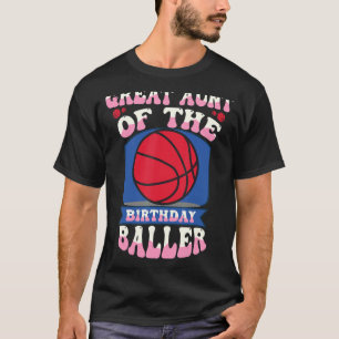 Great Aunt Of The Birthday Baller Basketball Theme T-Shirt