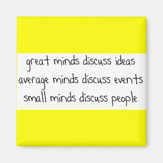 GREAT AVERAGE SMALL MINDS DISCUSS IDEAS EVENTS MAGNET