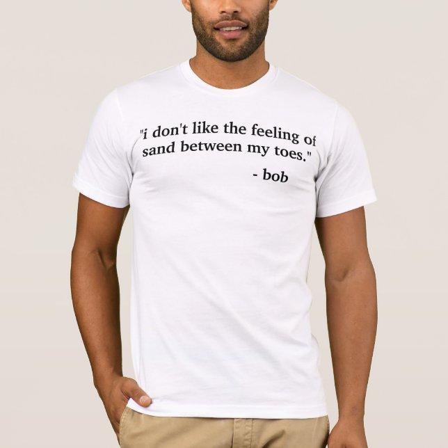 Great Bob Quotes! T-Shirt (Front)