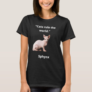 Great cat  idea Cats rule the world Sphynx cat T-Shirt