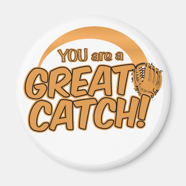 GREAT CATCH! custom magnet (Front)