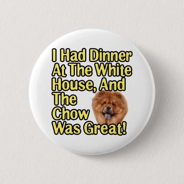 Great Chow At The White House 2 Inch Round Button (Front)