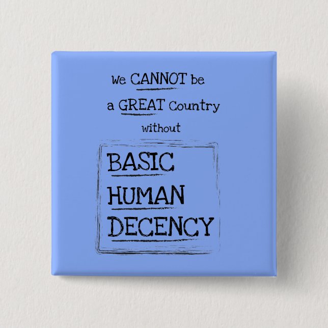 Great Country Basic Human Decency 2 Inch Square Button (Front)