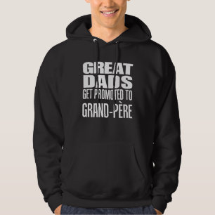 Great Dads Get Promoted To Grand Pere French Grand Hoodie