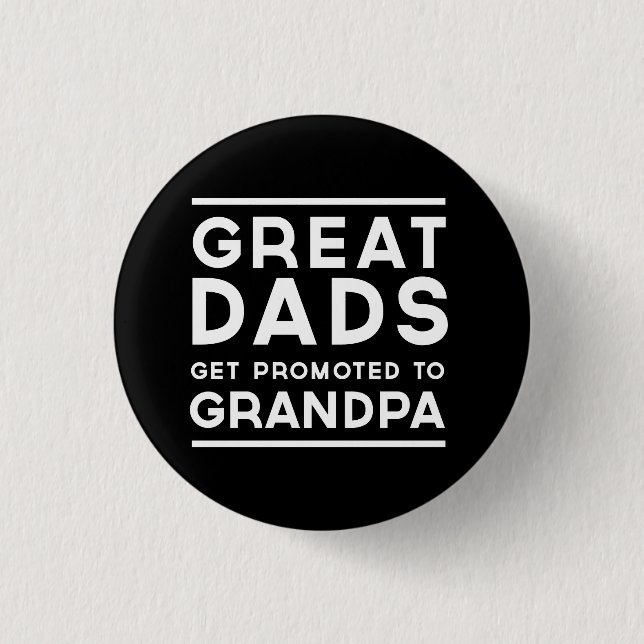 Great Dads Get Promoted To Grandpa 1 Inch Round Button (Front)