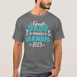 Great dads get promoted to grandpa 2023 T-Shirt