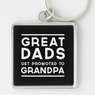 Great Dads Get Promoted To Grandpa Keychain