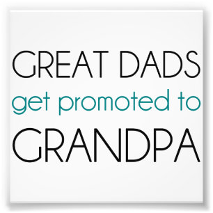 Great Dads Get Promoted To Grandpa Photo Print